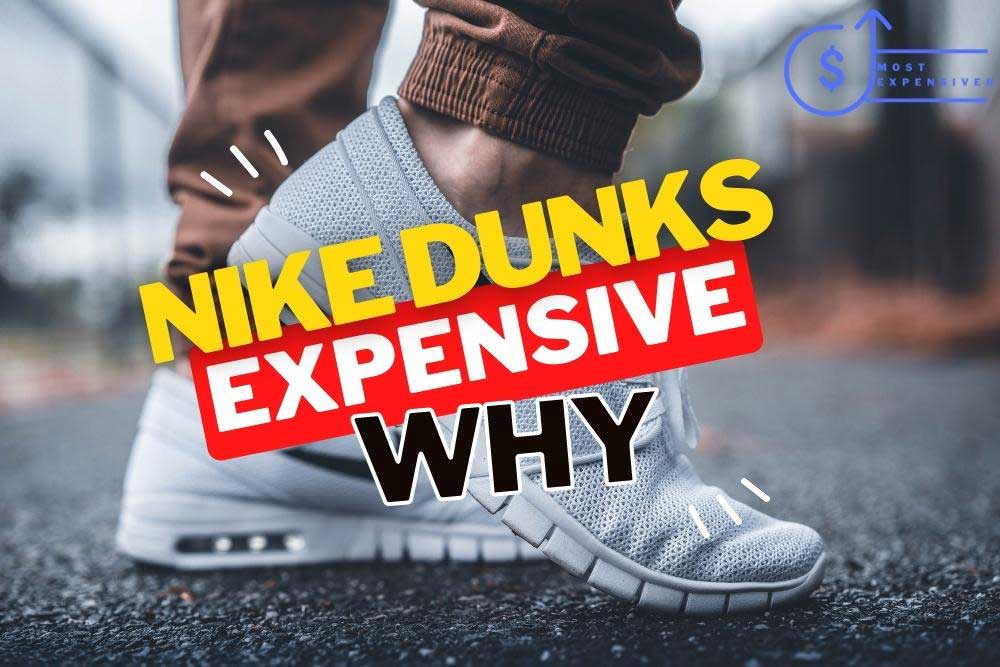 why are nike dunks so expensive