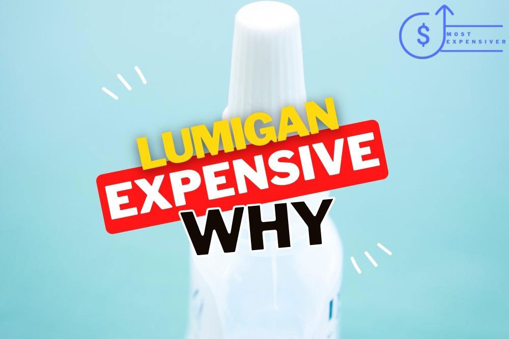why is lumigan so expensive