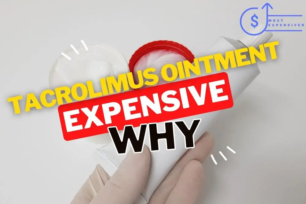 why is tacrolimus ointment so expensive