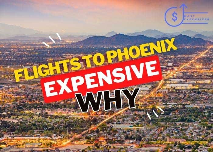 are flights to phoenix so expensive