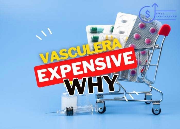 is vasculera so expensive
